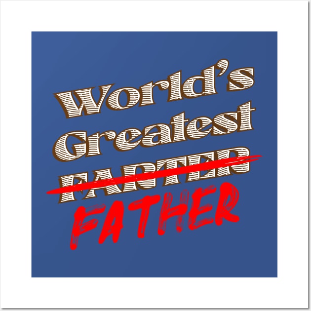 World's Greatest (Farter) FATHER Wall Art by dojranliev